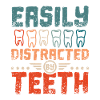 Easily distracted by teeth