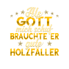 Holzfäller Gott mich schuf