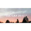 "YOU CAN DO IT"
