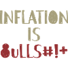 Inflation is Bullsh*t Provocation Anglais
