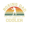 Boxing Dad Just Like A Normal Dad Only Cooler