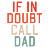 If in doubt, call Dad