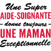 super aide-soignante - maman exceptionnelle