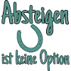Absteigen ist keine Option