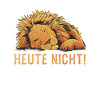 Heute Nicht Löwe