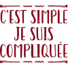 C'est Simple Je Suis Compliquée