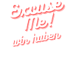 Excuse Me
