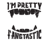 I'm pretty fangtastic - spooky