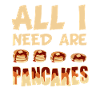 All I need are pancakes
