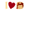 I Love Pancakes - Funny Pancake
