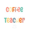 Half Coffee Half Teacher