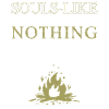 Souls-Like or Nothing