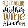 Wine Lover BELGIAN MALINOI Mother