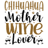 Wine Lover CHIHUAHUA Mother