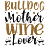 Wine Lover BULLDOG Mother
