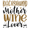 Wine Lover DACHSHUND Mother