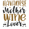 Wine Lover HAVANESE Mother