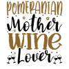 Wine Lover POMERANIAN Mother