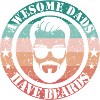 Awesome Dads have beards