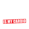 Ta mère est mon Cardio