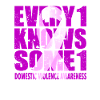 Domestic Violence Awareness #Every1KnowsSome1