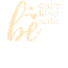 Be quiet, friendly, safe, kindness