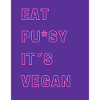 Eat Pu*sy