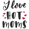I love hot moms