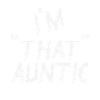 I am That Auntie
