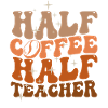 Half Coffee Half Teacher