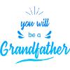 you will be a Grandfather