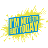 not getting ready today