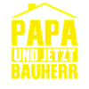 Bauherr Papa Eigenheim Geschenk