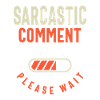 Sarcastic Comment Funny Humor