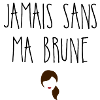 Jamais sans ma brune