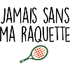 Jamais sans ma raquette