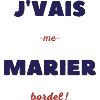 Je vais me marier bordel