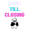 RAVE TILL CLOSING light