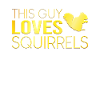 This guy loves squirrels
