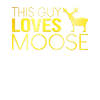 This guy likes moose