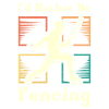 I'd rather be fencing