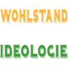 Wohlstand statt Ideologie