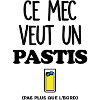 Ce mec veut un Pastis