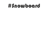 Snowboard - #Snowboard