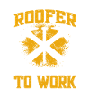 Roofers Saying - Roofing & Roofer