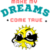 MAKE MY DREAMS COME TRUE