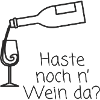 Haste noch n Wein da?