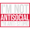 not antisocial anti stupid