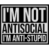 not antisocial anti stupid