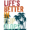 Life's better in Flip Flops